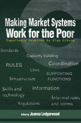 Making Market Systems Work for the Poor: Experience inspired by Alan Gibson