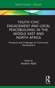 Youth Civic Engagement and Local Peacebuilding in the Middle East and North Africa: Prospects and Challenges for Community Development
