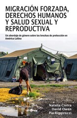 Migración forzada, derechos humanos y salud sexual y reproductiva: Un abordaje de género sobre las brechas de protección en América Latina